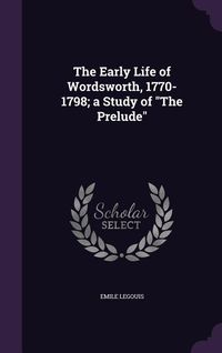 Produktbild: The Early Life of Wordsworth, 1770-1798; a Study of "The Prelude"