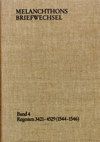 Produktbild: Melanchthons Briefwechsel / Band 4: Regesten 3421-4529 (1544&ndash;1546)