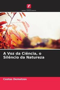 Produktbild: A Voz da Ci&ecirc;ncia, o Sil&ecirc;ncio da Natureza