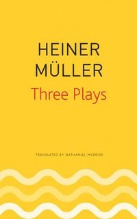 Bild vom Artikel Three Plays: Philoctetes, the Horatian, Mauser vom Autor Heiner Müller