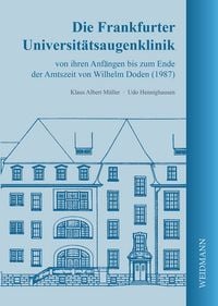 Produktbild: Die Frankfurter Universit&auml;tsaugenklinik von ihren Anf&auml;ngen bis zum Ende der Amtszeit von Wilhelm Doden (1987)