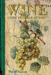 Produktbild: Arscott, D: Wine: A Very Peculiar History(tm)