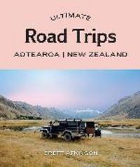 Produktbild: Atkinson, B: Ultimate Road Trips: Aotearoa New Zealand