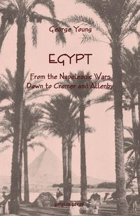 Produktbild: Egypt from the Napoleonic Wars Down to Cromer and Allenby