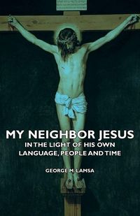 Produktbild: My Neighbor Jesus - In the Light of His Own Language, People and Time