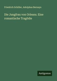 Produktbild: Die Jungfrau von Orleans. Eine romantische Trag&ouml;die
