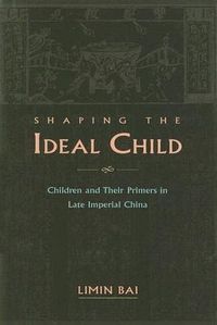 Produktbild: Bai, L: Shaping the Ideal Child