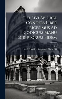 Produktbild: Titi Livi Ab Urbe Condita Liber Tricesimus Ad Codicum Manu Scriptorum Fidem