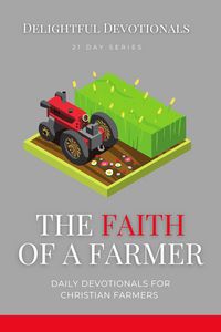 Produktbild: The Faith Of A Farmer: Daily Devotionals for Christian Farmers