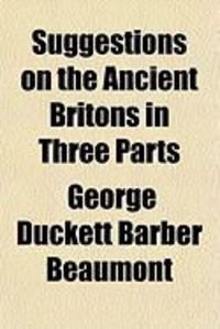 Produktbild: Suggestions on the Ancient Britons in Three Parts