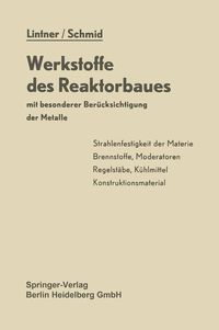 Produktbild: Werkstoffe des Reaktorbaues mit besonderer Ber&uuml;cksichtigung der Metalle