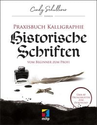 Bild vom Artikel Praxisbuch Kalligraphie: Historische Schriften vom Autor Cindy Schullerer