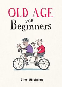 Bild vom Artikel Old Age for Beginners vom Autor Clive Whichelow