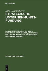 Produktbild: Strategisches Handeln. Direktiven, Organisation, Umsetzung, Unternehmungskultur, strategische F&uuml;hrungskompetenz