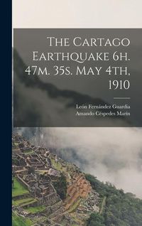 Produktbild: The Cartago Earthquake 6h. 47m. 35s. May 4th, 1910