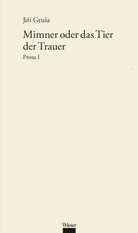 Produktbild: Werkausgabe Jiř&iacute; Gru&scaron;a / Mimner oder das Tier der Trauer