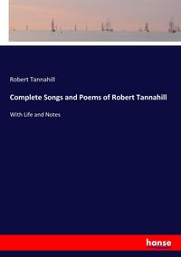 Produktbild: Complete Songs and Poems of Robert Tannahill