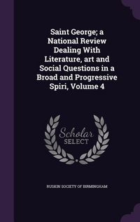 Produktbild: Saint George; a National Review Dealing With Literature, art and Social Questions in a Broad and Progressive Spiri, Volume 4