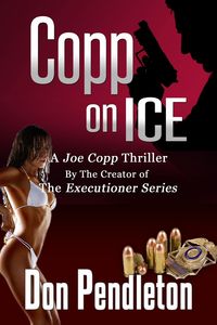 Produktbild: Copp On Ice, A Joe Copp Thriller (Don Pendleton's Joe Copp Private Eye Thrillers, #1)