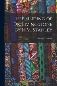 Produktbild: The Finding of Dr. Livingstone by H.M. Stanley