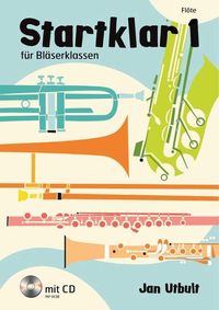 Produktbild: Utbult, J: Startklar 1 f&uuml;r Bl&auml;serklassen.Fl&ouml;te/m. CD