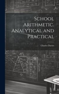 Produktbild: School Arithmetic. Analytical and Practical