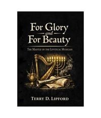 Produktbild: For Glory and For Beauty: The Mantle of the Levitical Musician
