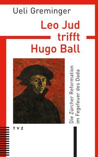 Produktbild: Leo Jud trifft Hugo Ball