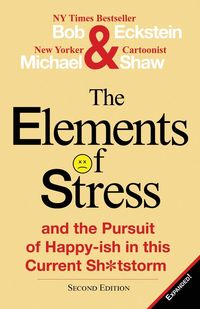 Produktbild: The Elements of Stress and the Pursuit of Happy-Ish in This Current Sh*tstorm