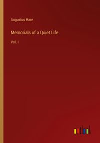 Bild vom Artikel Memorials of a Quiet Life vom Autor Augustus Hare