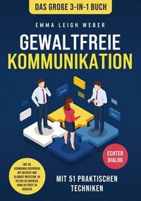 Produktbild: Gewaltfreie Kommunikation | Das gro&szlig;e 3-in-1 Buch mit 51 praktischen Techniken