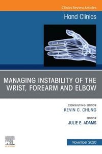 Produktbild: Managing Instability of the Wrist, Forearm and Elbow, An Issue of Hand Clinics, E-Book