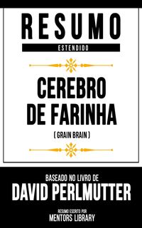 Produktbild: Resumo Estendido - C&eacute;rebro De Farinha (Grain Brain)