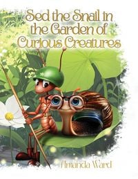 Produktbild: Sed the Snail in the Garden of Curious Creatures
