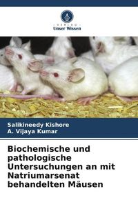 Produktbild: Biochemische und pathologische Untersuchungen an mit Natriumarsenat behandelten M&auml;usen