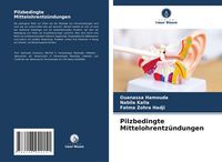 Produktbild: Pilzbedingte Mittelohrentz&uuml;ndungen