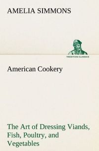 Produktbild: American Cookery The Art of Dressing Viands, Fish, Poultry, and Vegetables