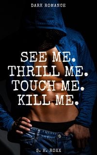 Produktbild: See Me. Thrill Me. Touch Me. Kill Me.