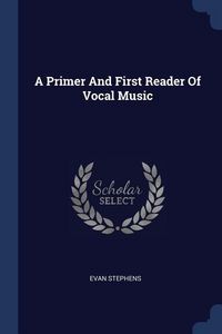 Produktbild: A Primer And First Reader Of Vocal Music