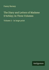 Produktbild: The Diary and Letters of Madame D'Arblay; In Three Volumes