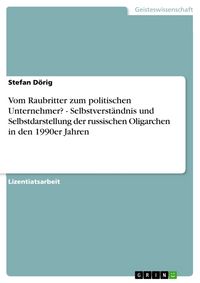 Produktbild: Vom Raubritter zum politischen Unternehmer? - Selbstverst&auml;ndnis und Selbstdarstellung der russischen Oligarchen in den 1990er Jahren