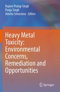 Produktbild: Heavy Metal Toxicity: Environmental Concerns, Remediation and Opportunities