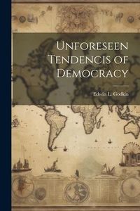 Produktbild: Unforeseen Tendencis of Democracy