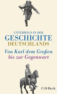 Unterwegs in der Geschichte Deutschlands Dorothee Meyer-Kahrweg