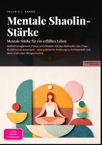 Produktbild: Mentale Shaolin-St&auml;rke: Mentale St&auml;rke f&uuml;r ein erf&uuml;lltes Leben