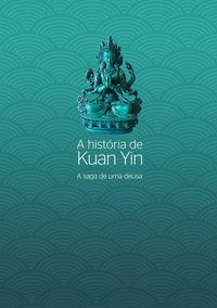 Produktbild: A Hist&oacute;ria De Kuan Yin