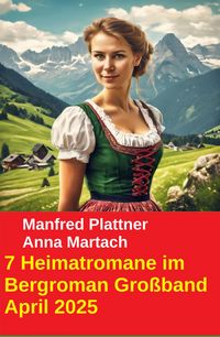 Produktbild: 7 Heimatromane im Bergroman Gro&szlig;band April 2025