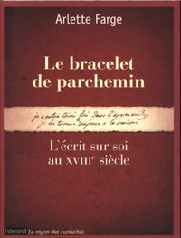 Produktbild: Le bracelet de parchemin : l'&eacute;crit sur soi au XVIIIe si&egrave;cle