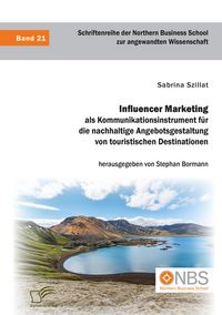 Produktbild: Influencer Marketing als Kommunikationsinstrument f&uuml;r die nachhaltige Angebotsgestaltung von touristischen Destinationen