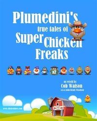 Produktbild: Plumedini's True Tales of Super Chicken Freaks as Retold by Cob Watson